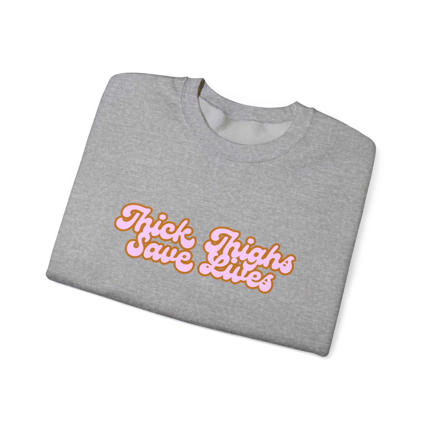 Thick Thighs Save Lives Crewneck Sweatshirt