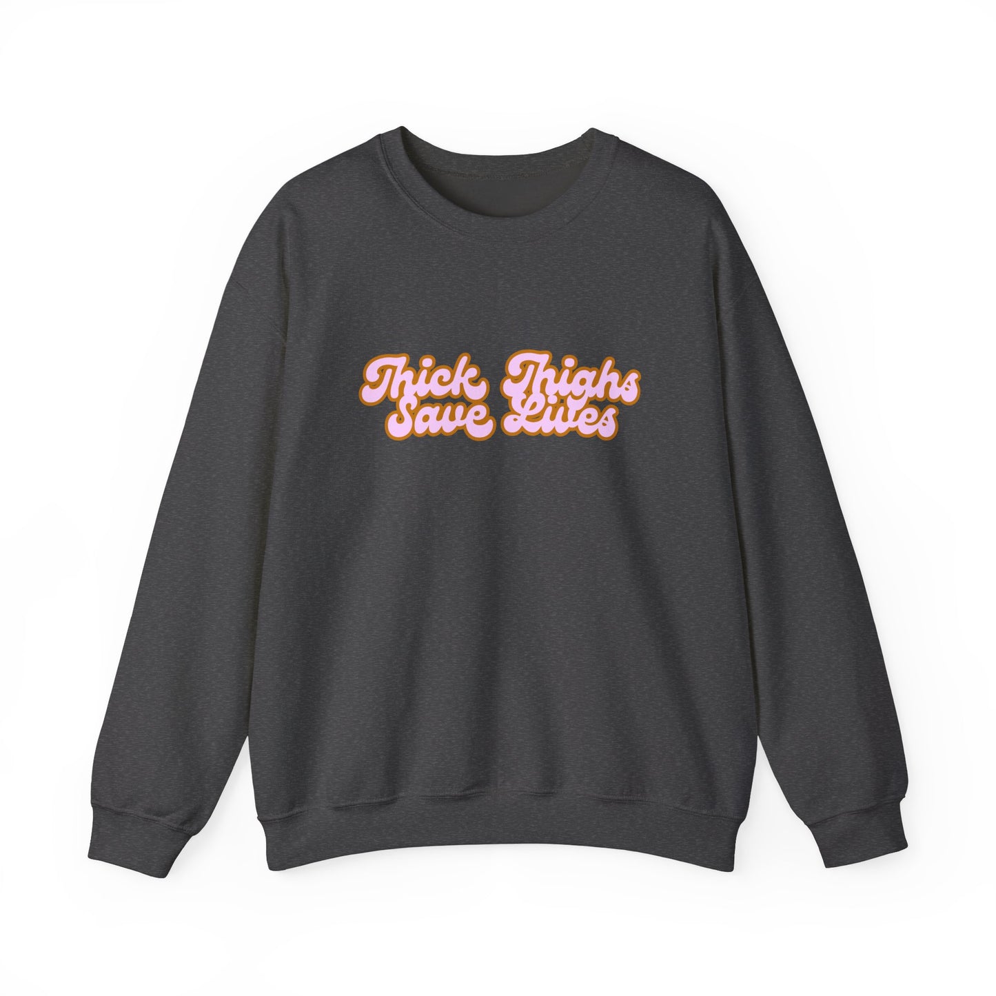 Thick Thighs Save Lives Crewneck Sweatshirt